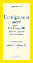 Couverture du livre « Veritatis Splendor l'enseignement moral de l'Eglise : Quelques questions fondamentales » de Jean-Paul Ii aux éditions Tequi