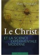 Couverture du livre « Le Christ et la science expérimentale moderne » de Max Thurkauf aux éditions Tequi