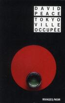 Couverture du livre « Tokyo, ville occupée » de David Peace aux éditions Rivages