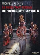 Couverture du livre « Le guide tout terrain du photographe voyageur » de Michael Freeman aux éditions Pearson