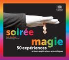 Couverture du livre « Soirée magie ; 50 expériences et leurs explications scientifiques » de Jack Guichard et Guy Simonin et Josselin Guichard et Kamil Fadel et François Olislaeger aux éditions Le Pommier