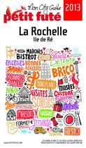 Couverture du livre « GUIDE PETIT FUTE ; CITY GUIDE ; La Rochelle (édition 2013) » de  aux éditions Le Petit Fute