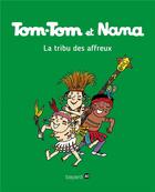 Couverture du livre « Tom-Tom et Nana Tome 14 : la tribu des affreux » de Bernadette Despres et Jacqueline Cohen aux éditions Bd Kids