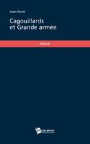 Couverture du livre « Cagouillards et grande armée » de Jean Ferré aux éditions Publibook