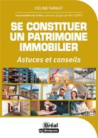Couverture du livre « Se constituer un patrimoine immobilier : astuces et conseils » de Celine Faraut aux éditions Breal