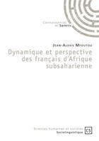 Couverture du livre « Dynamique et perspective des français d'Afrique subsaharienne » de Jean-Alexis Mfoutou aux éditions Connaissances Et Savoirs