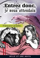 Couverture du livre « Entrez donc, je vous attendais » de Francois Caradec aux éditions Fayard/mille Et Une Nuits