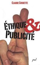 Couverture du livre « Éthique et publicité » de Claude Cossette aux éditions Presses De L'universite De Laval