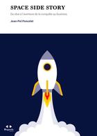Couverture du livre « Space side story : Du rêve à l'aventure de la conquête au business » de Jean-Pol Poncelet aux éditions Academie Royale De Belgique