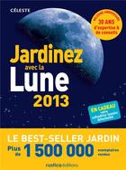 Couverture du livre « Jardinez avec la lune (édition 2013) » de Therese Tredoulat aux éditions Rustica