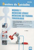 Couverture du livre « Dossiers de spécialité ; module 1 ; médecine légale, médecine du travail, toxicologie » de A Veron aux éditions Vernazobres Grego