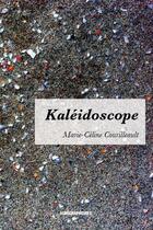 Couverture du livre « Kaléidoscope » de Marie-Celine Courilleault aux éditions Kirographaires