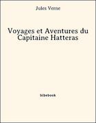 Couverture du livre « Voyages et Aventures du Capitaine Hatteras » de Jules Verne aux éditions Bibebook