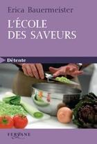 Couverture du livre « L'école des saveurs » de Erica Bauermeister aux éditions Feryane