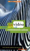 Couverture du livre « La vidéo entre art et communication » de Nathalie Magnan aux éditions Ensba