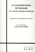 Couverture du livre « La constitution de Weimar et la pensée juridique française » de Carlos-Miguel Herrera aux éditions Kime