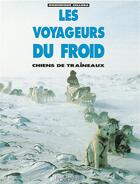 Couverture du livre « Les voyageurs du froid - chiens de traineaux » de Dominique Cellura aux éditions Hoebeke