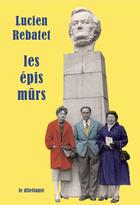 Couverture du livre « Les épis mûrs » de Lucien Rebatet aux éditions Le Dilettante