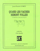 Couverture du livre « Quand les vaches seront folles » de Jean-Claude Lumet aux éditions Art Et Comedie