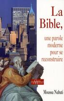 Couverture du livre « La Bible, une parole moderne pour se reconstruire » de Moussa Nabati aux éditions Dervy