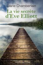 Couverture du livre « La vie secrète d'Eve Elliott » de Diane Chamberlain aux éditions Libra Diffusio