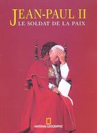 Couverture du livre « Jean-paul ii ; le soldat de la paix » de Domenico Del Rio aux éditions National Geographic