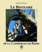 Couverture du livre « Le bestiaire de la cathédrale de Reims » de Claude Tuot aux éditions Creer