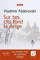 Couverture du livre « Sur tes cils fond la neige » de Vladimir Fedorovski aux éditions Editions De La Loupe