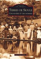 Couverture du livre « Terres de Sioule ; une rivière et des hommes » de Jean-Paul Soulier aux éditions Editions Sutton