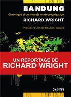 Couverture du livre « Bandung : chronique d'un monde en décolonisation » de Richard Wright aux éditions Syllepse