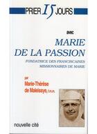 Couverture du livre « Prier 15 jours avec... : Marie de la Passion » de Marie-Therese De Maleissye aux éditions Nouvelle Cite