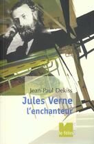 Couverture du livre « Jules verne l'enchanteur » de Jean-Paul Dekiss aux éditions Felin