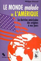 Couverture du livre « Le monde malade de l'Amérique ; la doctrine américaine des origines à nos jours » de Philippe Grasset aux éditions Chronique Sociale