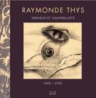 Couverture du livre « Raymonde Thys ; graveur et aquarelliste ; 1909-2003 » de Maurice Culot et Kris Van De Giessen aux éditions Aam - Archives D'architecture Moderne