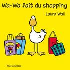 Couverture du livre « Wa-Wa fait du shopping » de Laura Wall aux éditions Alice