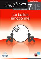 Couverture du livre « Clés pour s'élever t.7 ; le ballon émotionnel » de Jean-Michel Compere aux éditions Bebooks