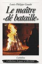 Couverture du livre « Le maître dé bataille » de Louis-Philippe Gaudet aux éditions Cabedita