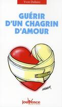 Couverture du livre « Guérir d'un chagrin d'amour » de Yvon Dallaire aux éditions Jouvence