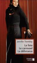 Couverture du livre « La liste, le carrousel, la delivrance » de Jennifer Tremblay aux éditions Typo