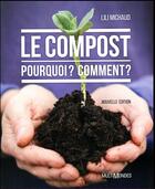 Couverture du livre « Le compost ; pourquoi ? comment ? (édition 2017) » de Lili Michaud aux éditions Multimondes