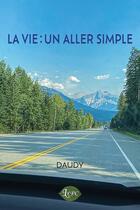 Couverture du livre « La vie - Un aller simple » de Daudy aux éditions Distribulivre