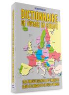 Couverture du livre « Dictionnaire de voyage en Europe : 200 phrases usuelles traduites en 40 langues » de Henri Goursau aux éditions Henri Goursau