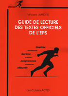 Couverture du livre « Guide de lecture des textes officiels de l'EPS » de Vincent Lamotte aux éditions Actio