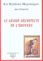 Couverture du livre « Le grand architecte de l'univers » de Delaporte aux éditions Maison De Vie