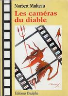 Couverture du livre « Les cameras du diable » de Norbert Multeau aux éditions Dualpha