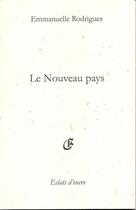 Couverture du livre « Le nouveau pays » de Emmanuelle Rodrigues aux éditions Eclats D'encre