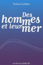 Couverture du livre « Des hommes et leur mer » de France Guillain aux éditions Demeter