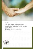 Couverture du livre « Les aidantes de conjoints atteints d'un cancer en phase palliative » de Lisa Morin aux éditions Presses Academiques Francophones