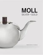 Couverture du livre « Moll silver + gold » de Grotkamp aux éditions Arnoldsche