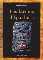 Couverture du livre « Les larmes d'Ipacheta » de Aurélie Genêt aux éditions Nats